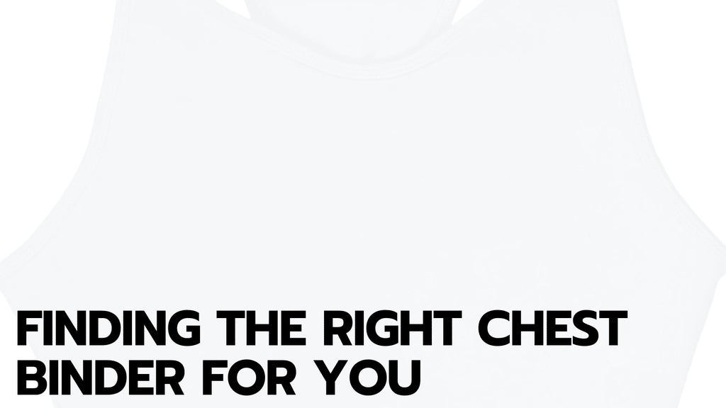 Finding the Right Chest Binder For You