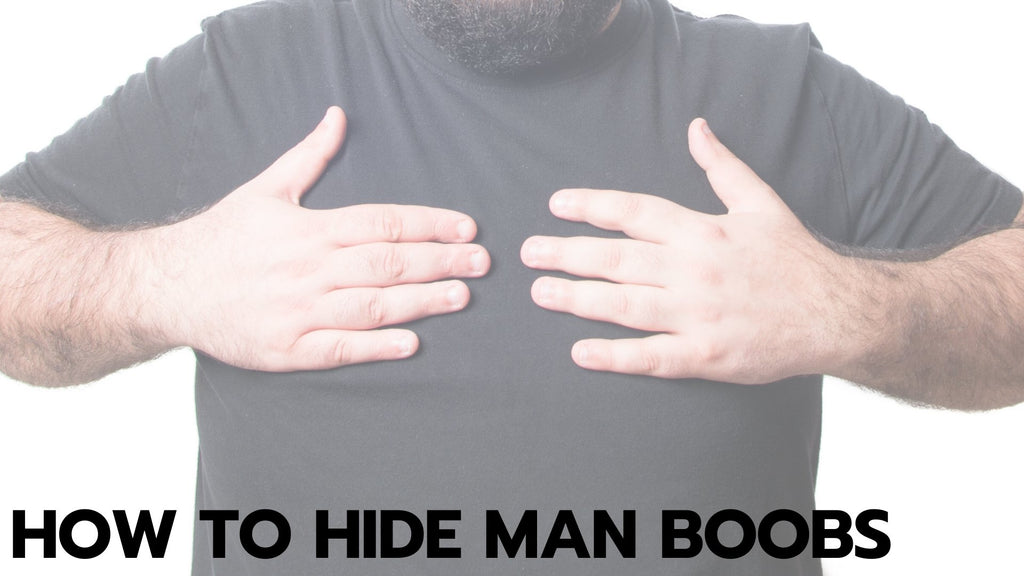 How to Hide Man Boobs Guide