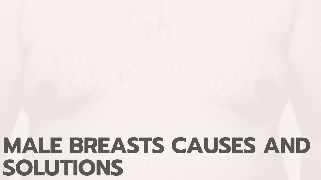 Male Breasts Causes and Solutions