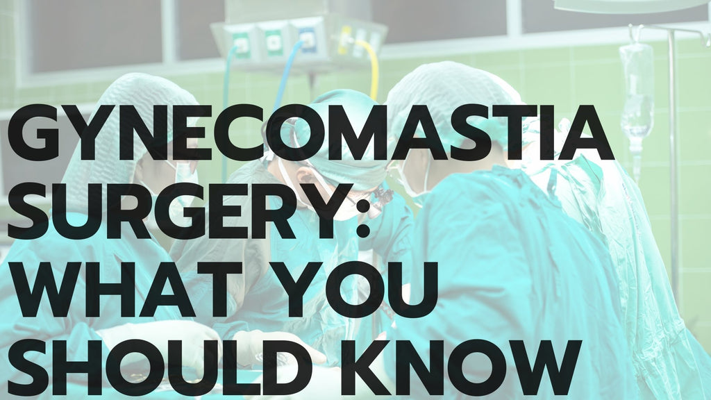 Surgery for Gynecomastia: What You Should Know