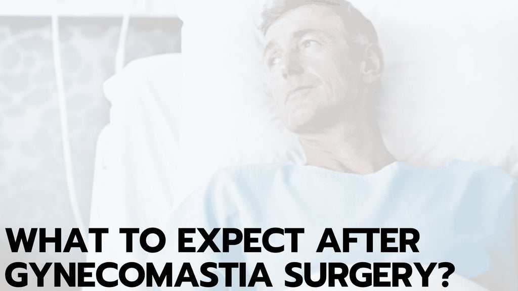 What to Expect After Gynecomastia Surgery?
