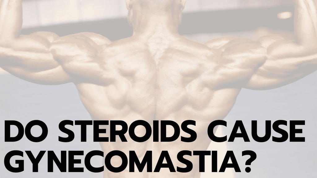 Do Steroids Cause Gynecomastia?