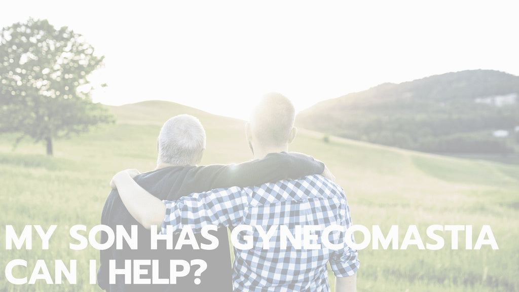 My Son Has Gynecomastia. Can I Help?