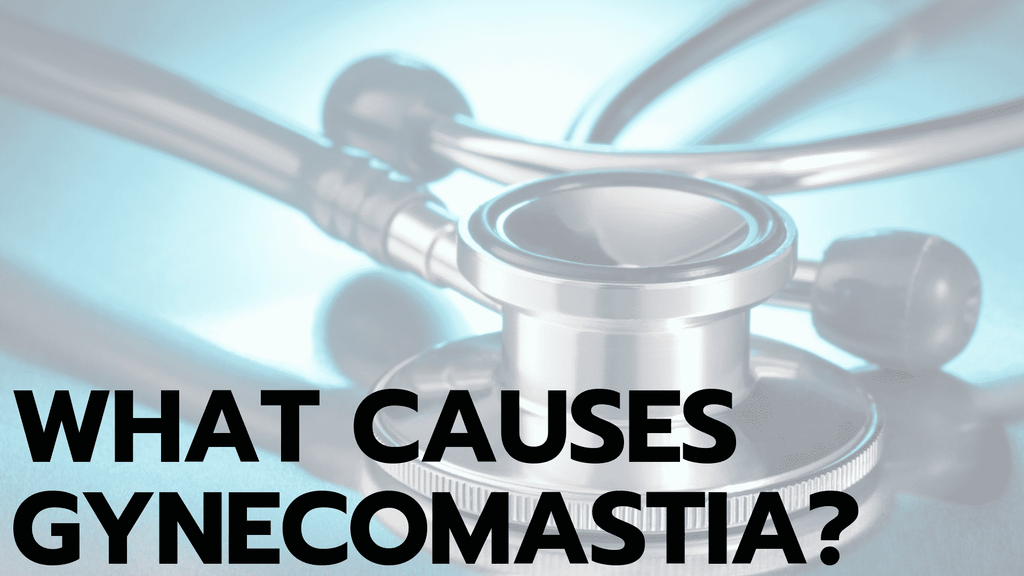 What Causes Gynecomastia?